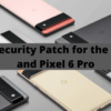 Google pixel 6 three years android updates security feature